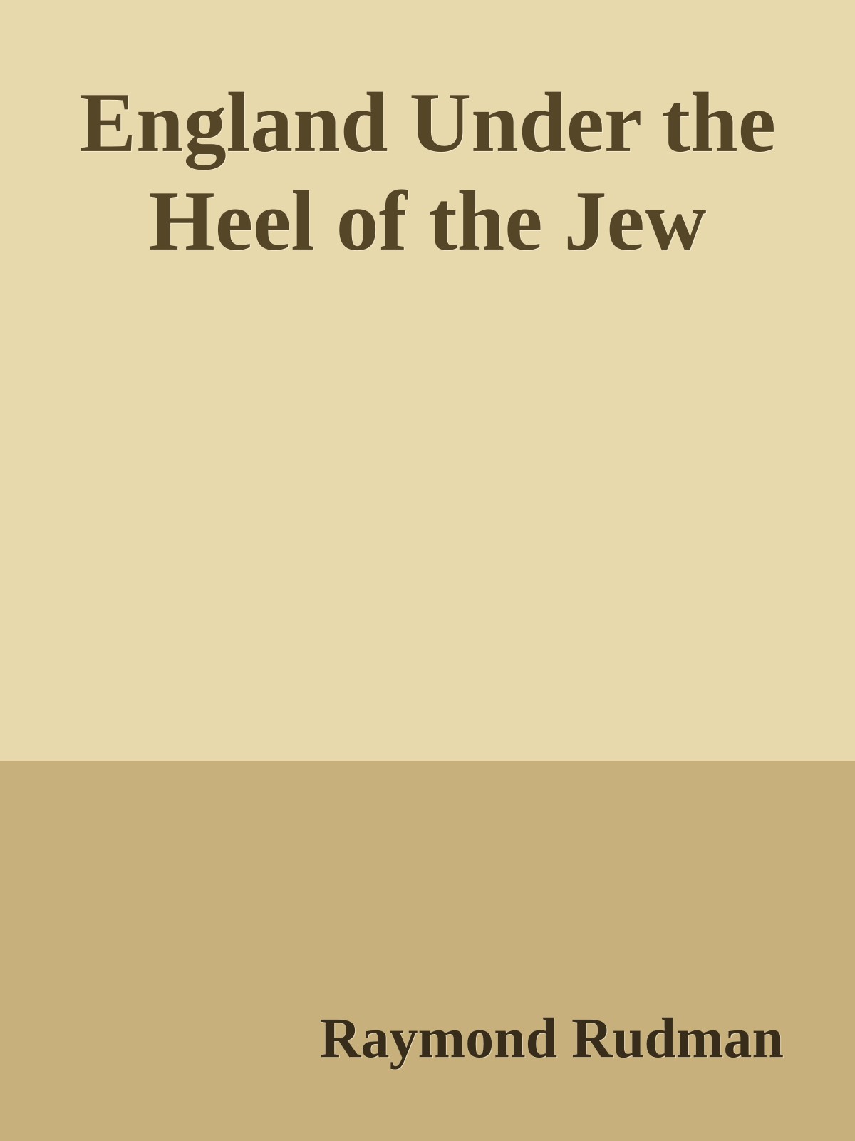 England Under the Heel of the Jew (1918) by Raymond Rudman